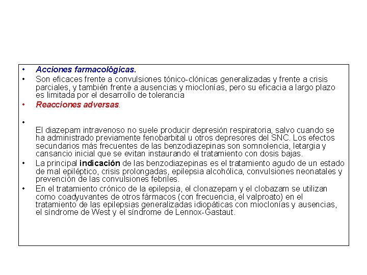  • • • Acciones farmacológicas. Son eficaces frente a convulsiones tónico-clónicas generalizadas y