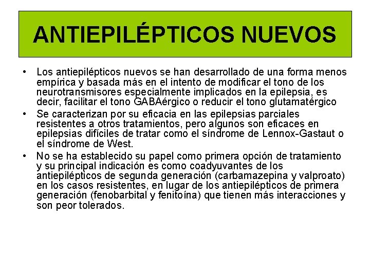 ANTIEPILÉPTICOS NUEVOS • Los antiepilépticos nuevos se han desarrollado de una forma menos empírica