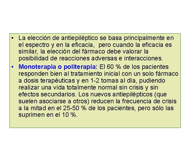  • La elección de antiepiléptico se basa principalmente en el espectro y en