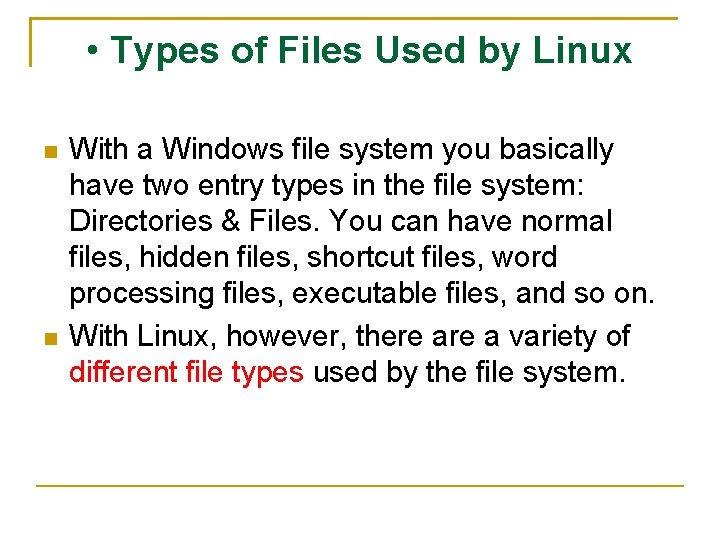  • Types of Files Used by Linux With a Windows file system you