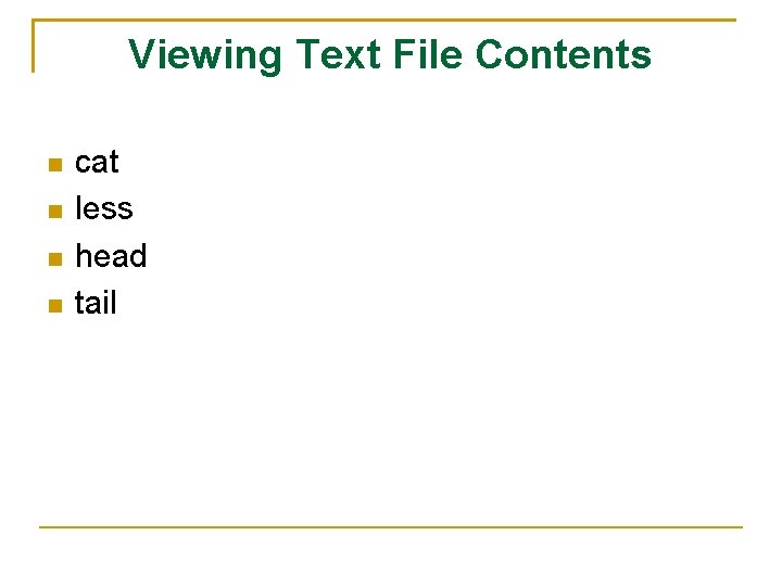 Viewing Text File Contents cat less head tail 