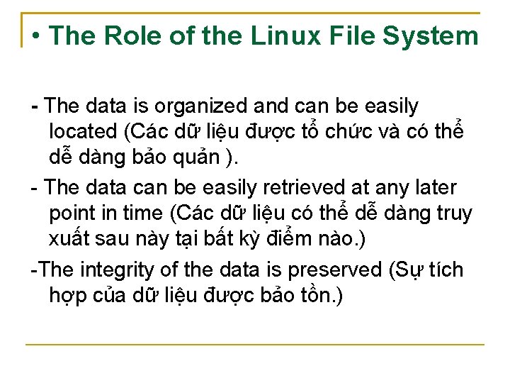  • The Role of the Linux File System - The data is organized