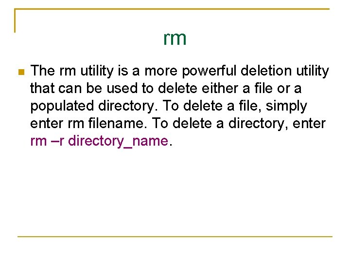 rm The rm utility is a more powerful deletion utility that can be used