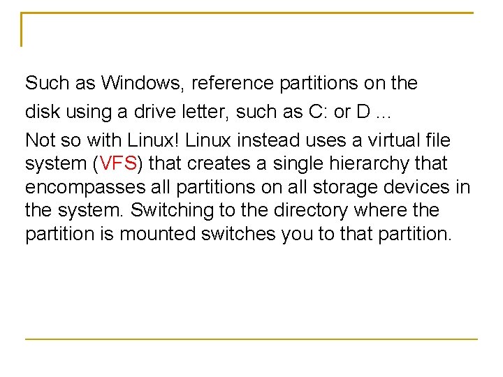 Such as Windows, reference partitions on the disk using a drive letter, such as
