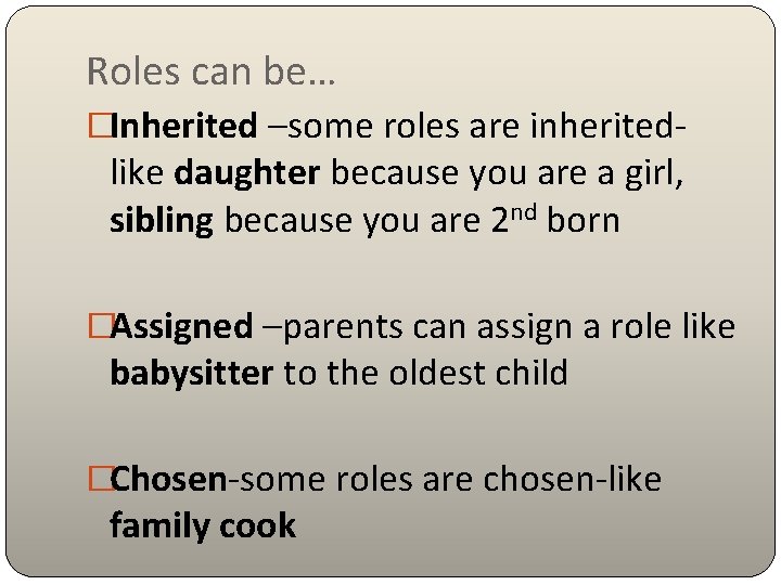 Roles can be… �Inherited –some roles are inherited- like daughter because you are a