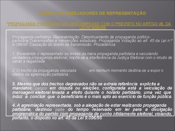 EXEMPLOS ENSEJADORES DE REPRESENTAÇÃO *PROPAGANDA PARTIDÁRIA EM DESCOMPASSO COM O PREVISTO NO ARTIGO 45,