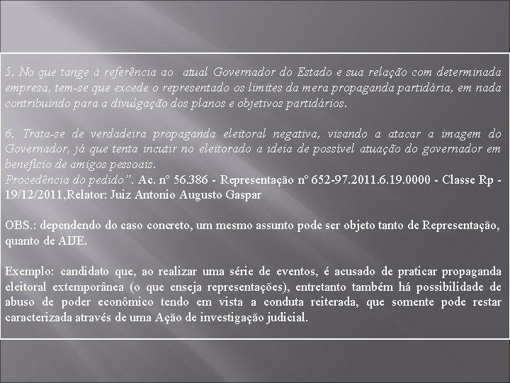 5. No que tange à referência ao atual Governador do Estado e sua relação