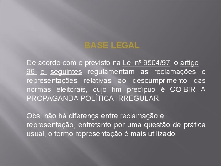 BASE LEGAL De acordo com o previsto na Lei nº 9504/97, o artigo 96