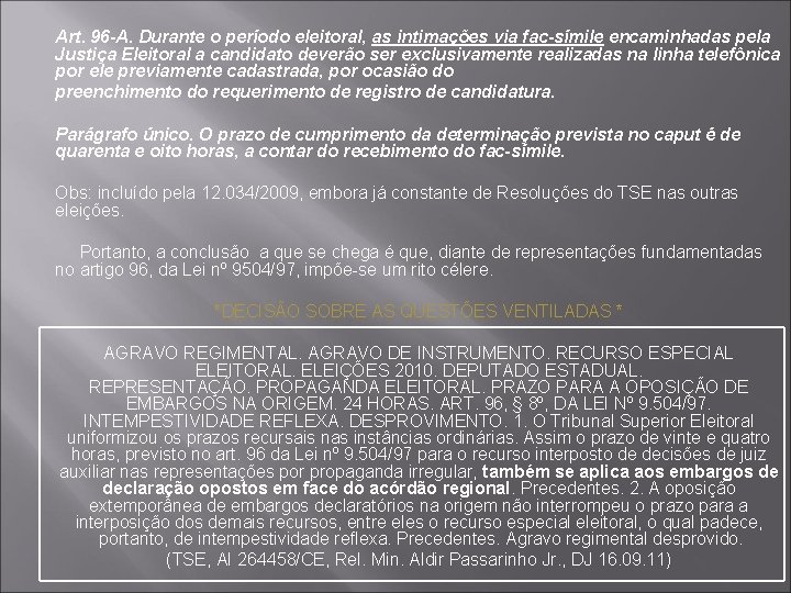  Art. 96 -A. Durante o período eleitoral, as intimações via fac-símile encaminhadas pela