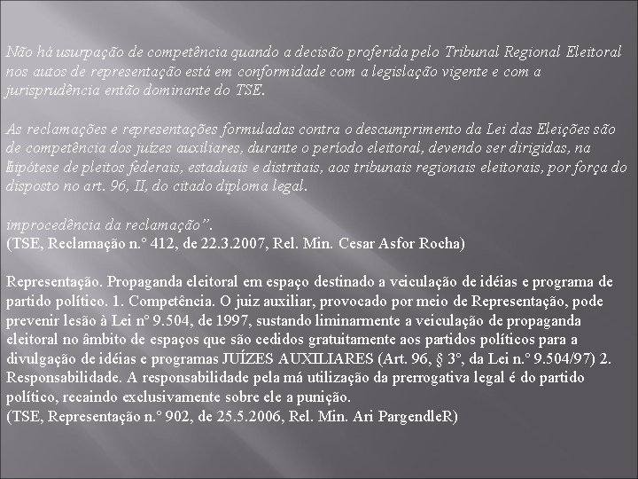 Não há usurpação de competência quando a decisão proferida pelo Tribunal Regional Eleitoral nos