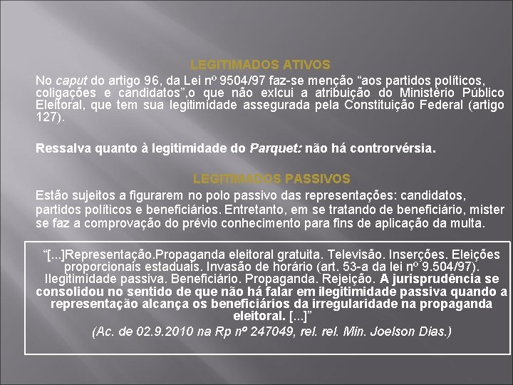 LEGITIMADOS ATIVOS No caput do artigo 96, da Lei nº 9504/97 faz-se menção “aos