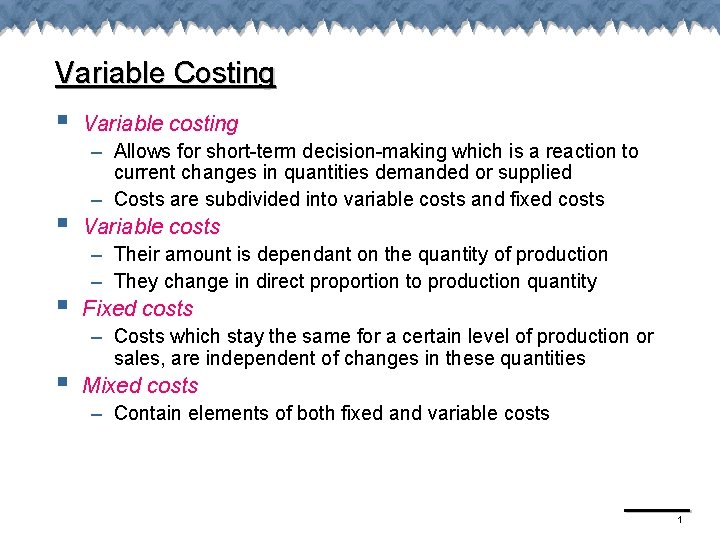 Variable Costing § § Variable costing – Allows for short-term decision-making which is a