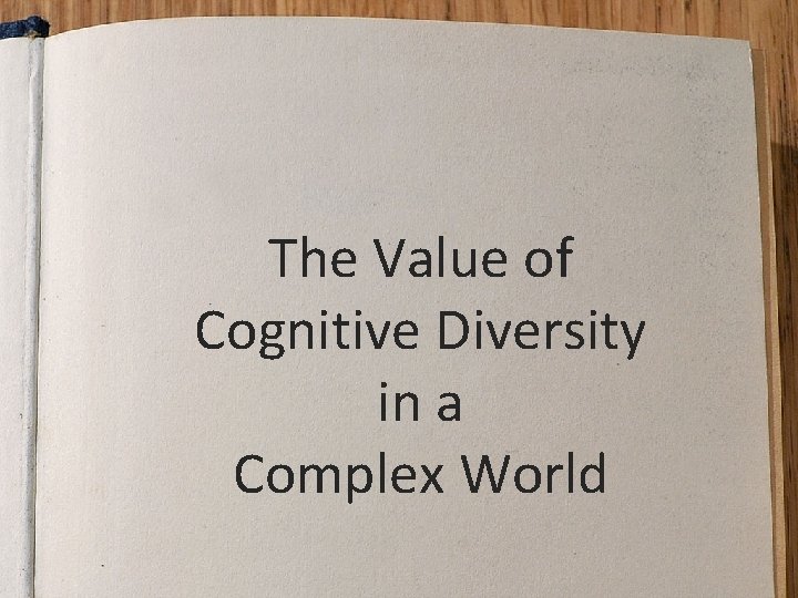 The Value of Cognitive Diversity in a Complex World 