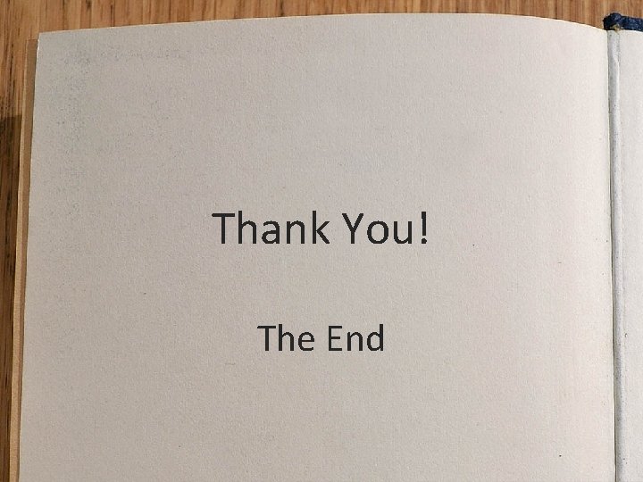 Thank You! The End 