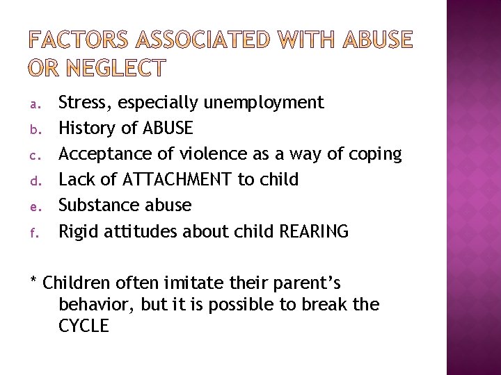 a. b. c. d. e. f. Stress, especially unemployment History of ABUSE Acceptance of