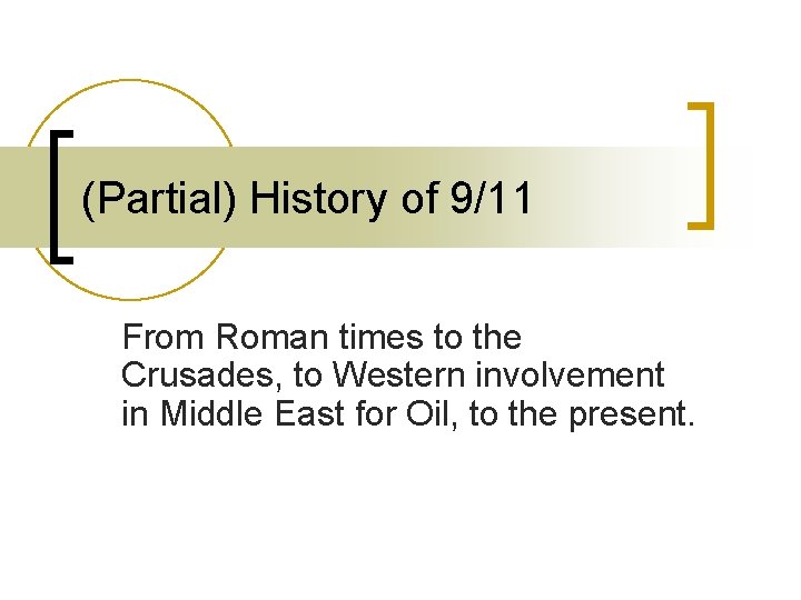 (Partial) History of 9/11 From Roman times to the Crusades, to Western involvement in
