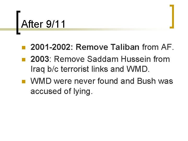 After 9/11 n n n 2001 -2002: Remove Taliban from AF. 2003: Remove Saddam