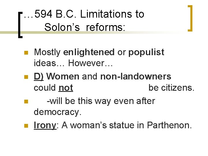 … 594 B. C. Limitations to Solon’s reforms: n n Mostly enlightened or populist