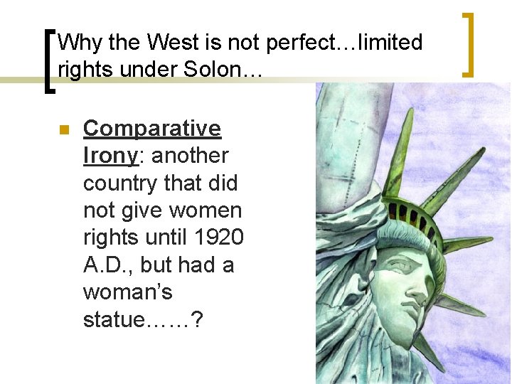 Why the West is not perfect…limited rights under Solon… n Comparative Irony: another country