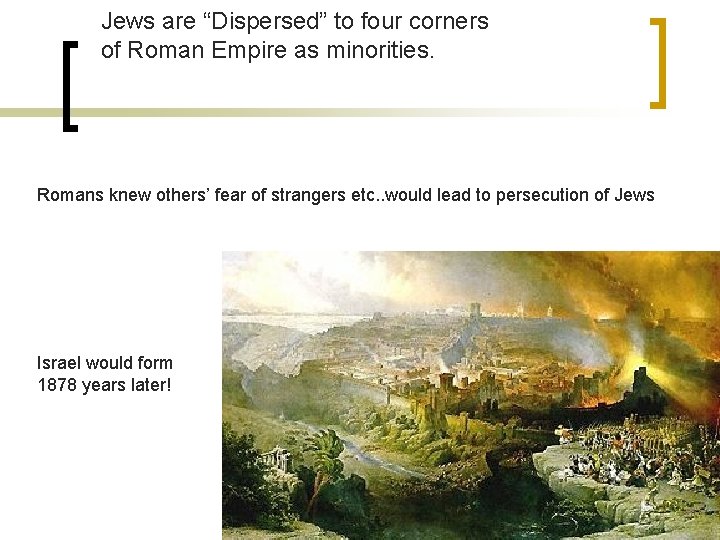 Jews are “Dispersed” to four corners of Roman Empire as minorities. Romans knew others’