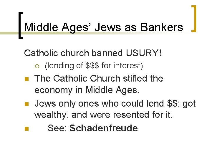 Middle Ages’ Jews as Bankers Catholic church banned USURY! ¡ n n n (lending