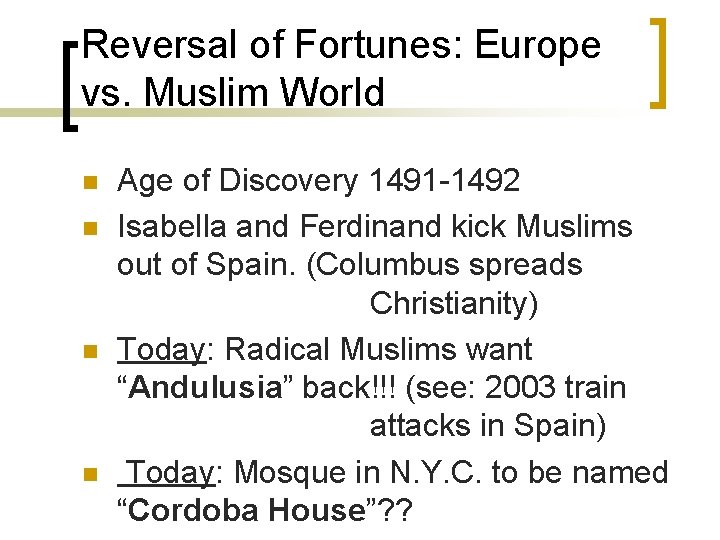 Reversal of Fortunes: Europe vs. Muslim World n n Age of Discovery 1491 -1492