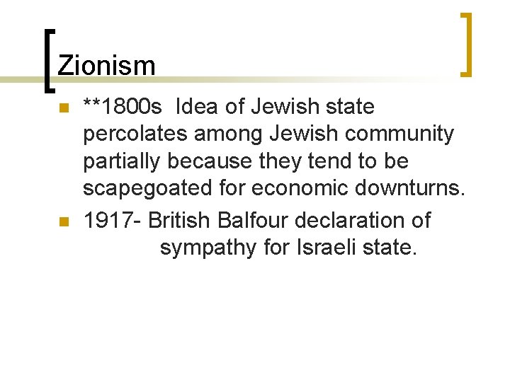 Zionism n n **1800 s Idea of Jewish state percolates among Jewish community partially