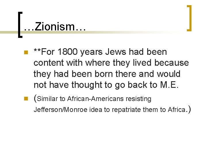 …Zionism… n n **For 1800 years Jews had been content with where they lived