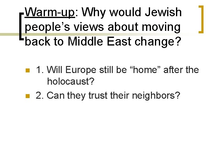 Warm-up: Why would Jewish people’s views about moving back to Middle East change? n