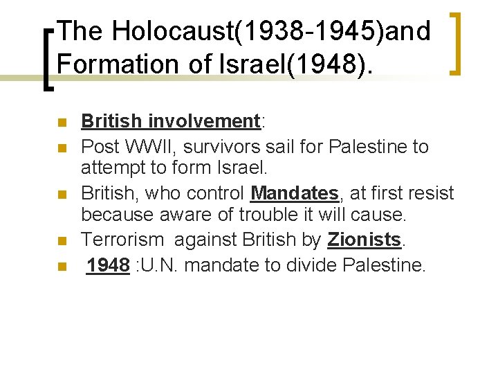 The Holocaust(1938 -1945)and Formation of Israel(1948). n n n British involvement: Post WWII, survivors