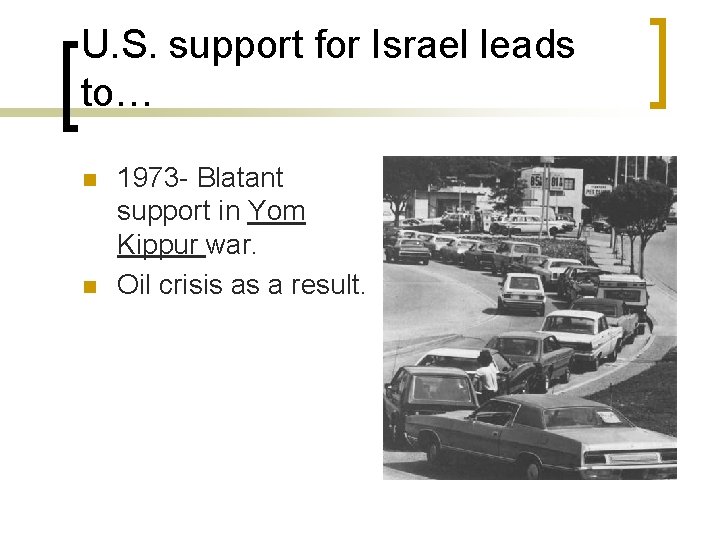 U. S. support for Israel leads to… n n 1973 - Blatant support in