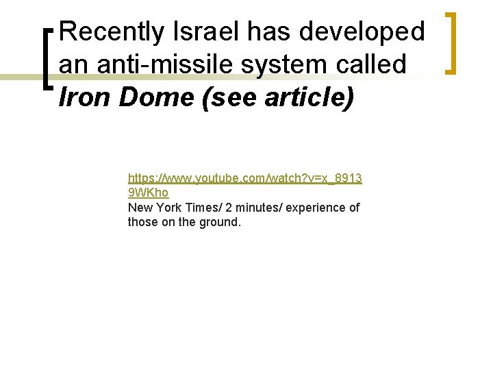 Recently Israel has developed an anti-missile system called Iron Dome (see article) https: //www.