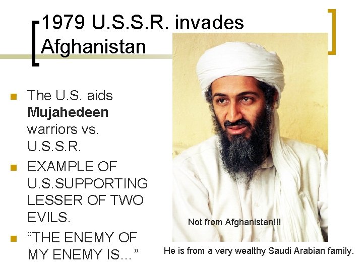 1979 U. S. S. R. invades Afghanistan n The U. S. aids Mujahedeen warriors