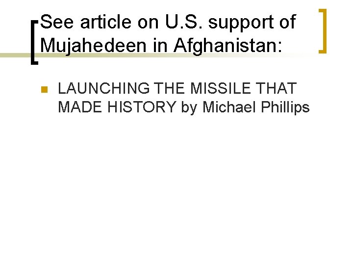 See article on U. S. support of Mujahedeen in Afghanistan: n LAUNCHING THE MISSILE