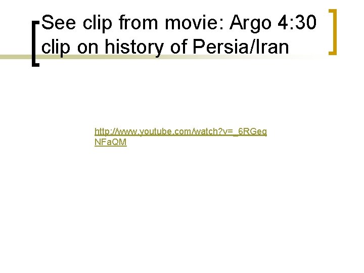 See clip from movie: Argo 4: 30 clip on history of Persia/Iran http: //www.