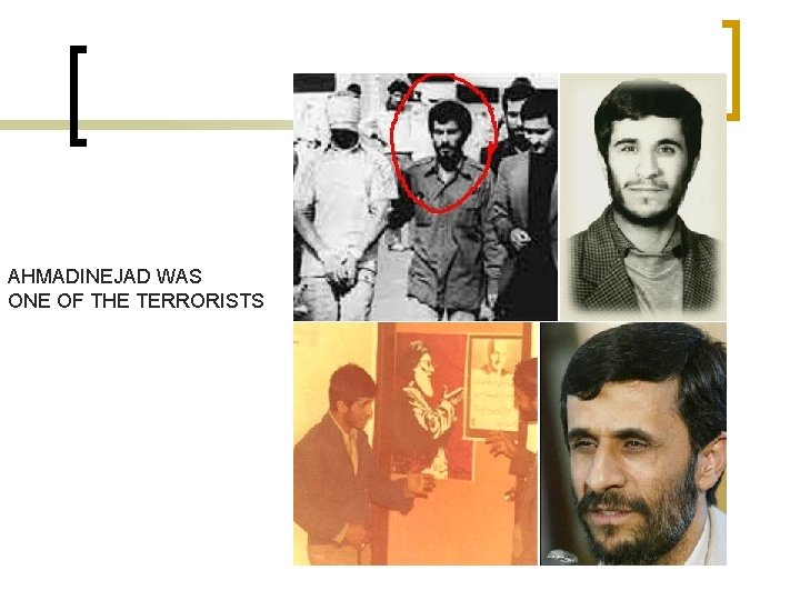 AHMADINEJAD WAS ONE OF THE TERRORISTS 