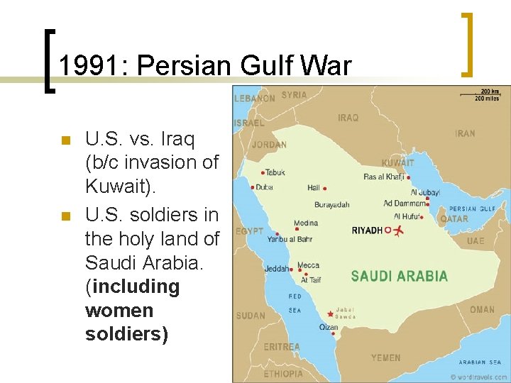 1991: Persian Gulf War n n U. S. vs. Iraq (b/c invasion of Kuwait).