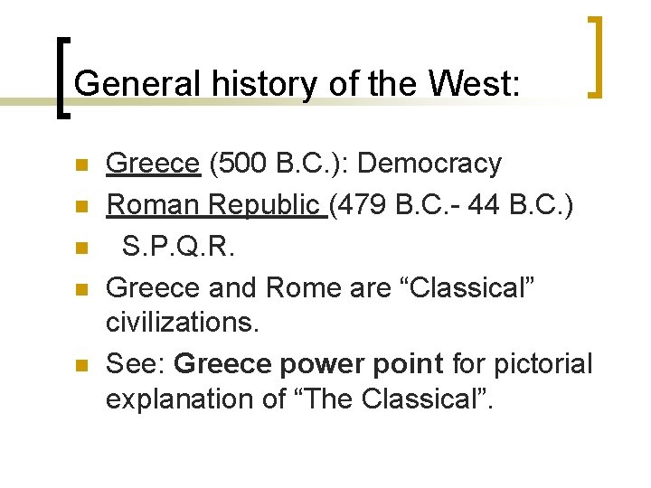 General history of the West: n n n Greece (500 B. C. ): Democracy