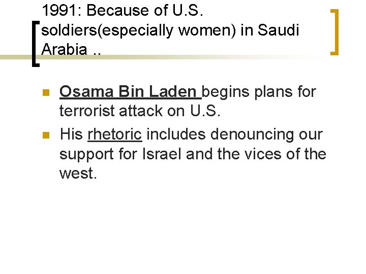 1991: Because of U. S. soldiers(especially women) in Saudi Arabia. . n n Osama
