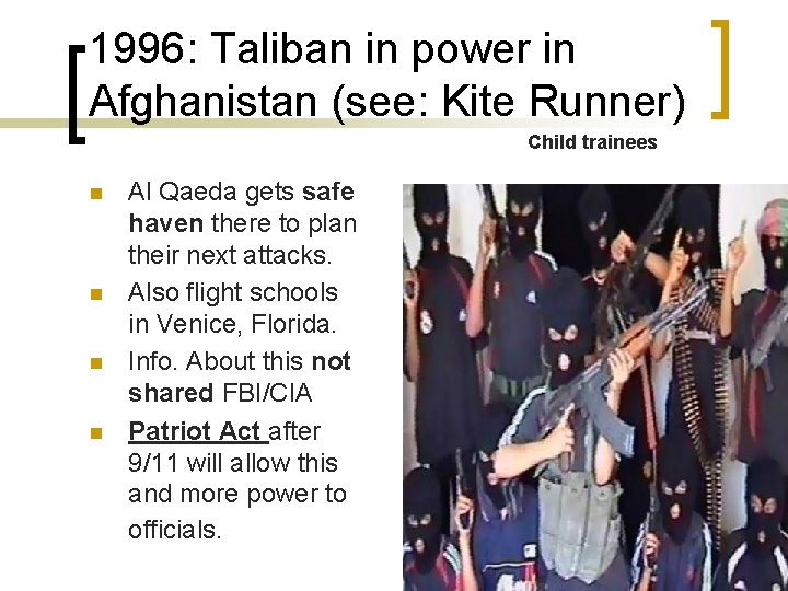 1996: Taliban in power in Afghanistan (see: Kite Runner) Child trainees n n Al