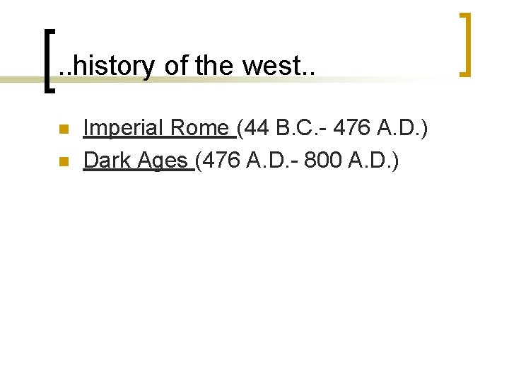 . . history of the west. . n n Imperial Rome (44 B. C.