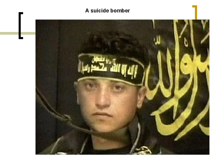 A suicide bomber 