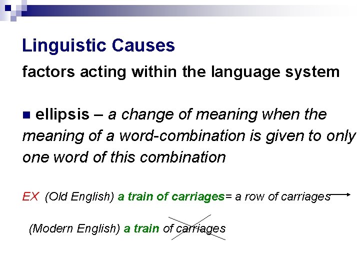 Linguistic Causes factors acting within the language system ellipsis – a change of meaning