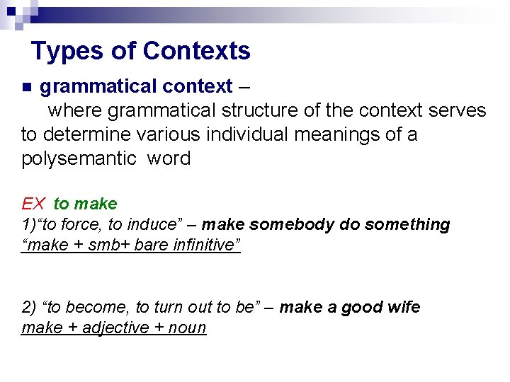 Types of Contexts grammatical context – where grammatical structure of the context serves to