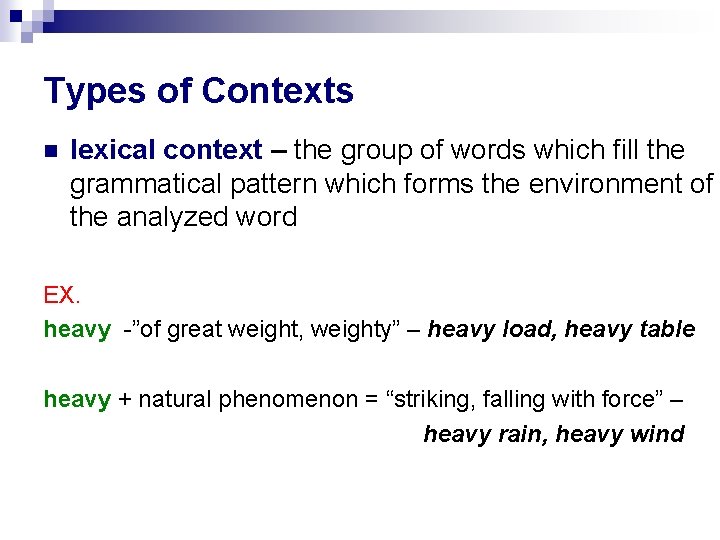 Types of Contexts lexical context – the group of words which fill the grammatical