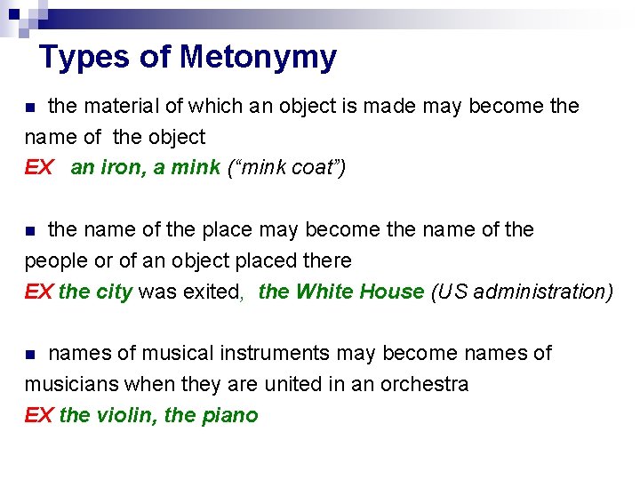 Types of Metonymy the material of which an object is made may become the