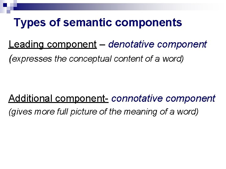 Types of semantic components Leading component – denotative component (expresses the conceptual content of