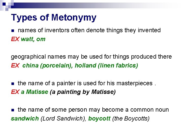 Types of Metonymy names of inventors often denote things they invented EX watt, om