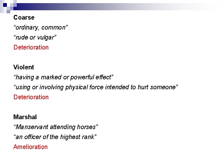 Coarse “ordinary, common” “rude or vulgar” Deterioration Violent “having a marked or powerful effect”