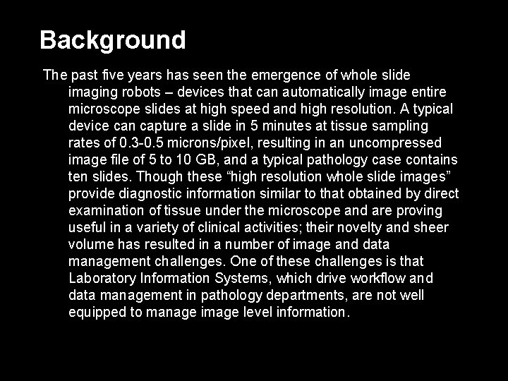 Background The past five years has seen the emergence of whole slide imaging robots